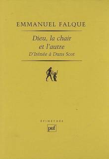 Dieu, la chair et l'autre : D'Irénée à Duns Scot