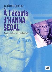 A l'écoute d'Hanna Segal : Sa contribution à la psychanalyse