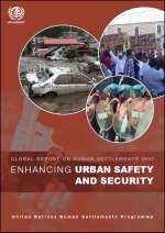 Global report on human settlements 2007: enhancing urbansafety