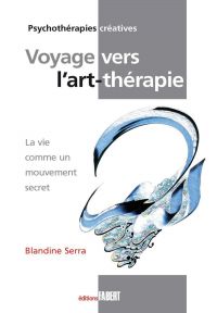 Voyage vers l'art thérapie : La vie comme un mouvement secret