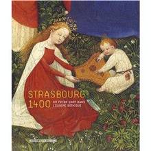 Strasbourg 1400 : Un foyer d'art dans l'Europe gothique