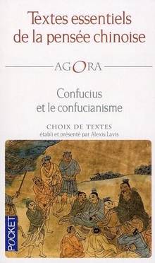 Textes essentiels de la pensée chinoise : Confucius et le confusi