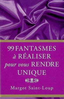 99 fantasmes à réaliser pour vous rendre unique