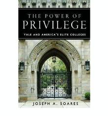 Power of Privilege : Yale and America's Elite Colleges