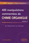 400 manipulations commentées de chimie organique, t.2