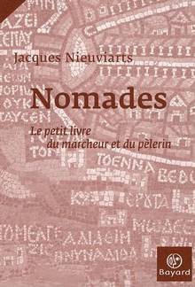 Nomades : Petit livre du marcheur et du pèlerin