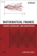 Mathematical Finance : Theory, Modeling, Implementation