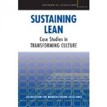 Sustaining Lean : Case Studies in TRANSFORMING CULTURE