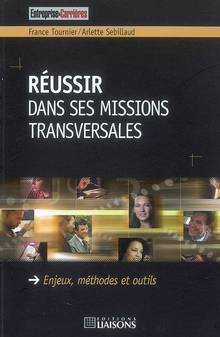 Reussir dans ses missions transversales: enjeux, methodes et outi