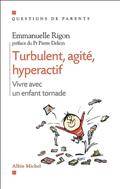 Turbulent, agité, hyperactif : Vivre avec un enfant tornade