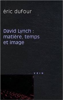 David Lynch : Matière, temps et image