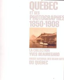 Québec et ses photographes 1850-1908