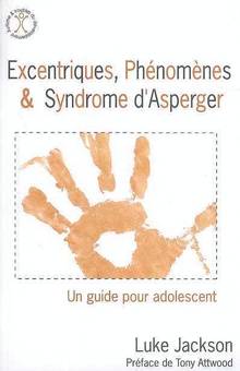 Excentriques, phénomènes et syndrome d'Asperger : Un guide pour a