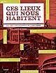 Ces lieux qui nous habitent : Une histoire originale de ÉPUISÉ