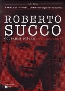 Robert Succo : Coupable d'être schizophrène