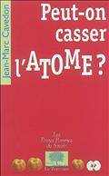 Peut-on casser l'atome ?