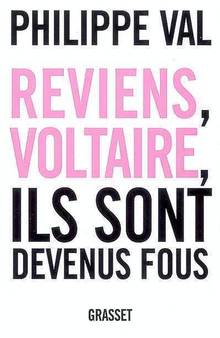 Reviens, Voltaire, ils sont devenus fous