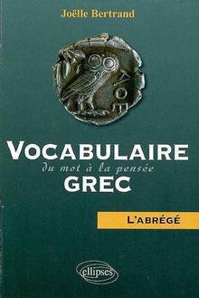 Vocabulaire grec : du mot à la pensée : l'abrégé