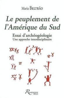 Peuplement de l'Amérique du Sud : Essai d'archéogéologie