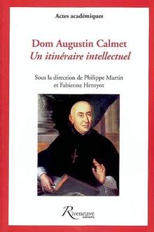 Dom Augustin Calmet : Un itinéraire intellectuel