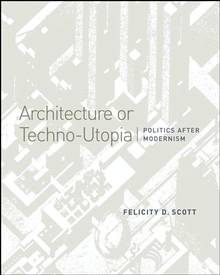 Architecture or Techno-Utopia : Politics after Modernism