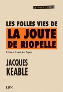 Folles vies de la joute de Riopelle, Les