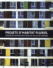 Projets d'habitation pluriel : Exemples novateurs pour les villes