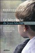 Labyrinthe de Jean-Michel : Mon fils autiste de la maternelle à l