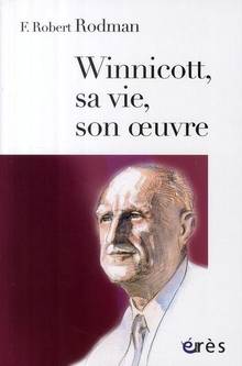 Winnicott, sa vie, son oeuvre