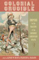 Colonial Crucible : Empire in the Making of the Modern American S