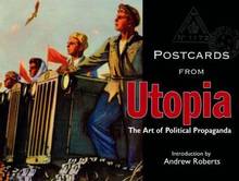 Postcards from Utopia : Art of Political Propaganda