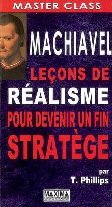 Machiavel : Lecons de réalisme pour devenir un fin stratege