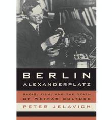 Berlin Alexanderplatz : Radio, Film and the Death of Weimar Cultu