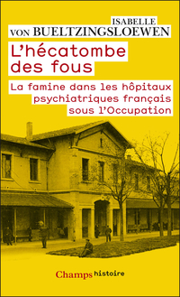 Hécatombe des fous : La famine dans les hôpitaux psychiatriques f