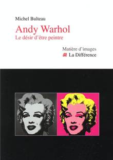 Andy Warhol : Le désir d'être peintre