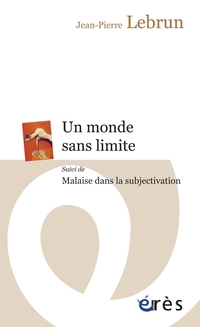 Un monde sans limite ; suivi de Malaise dans la subjectivation