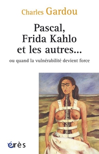 Pascal, Frida Kahlo et les autres ... ou quand la vulnérabilité d