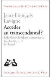 Accéder au transcendantal ? : Réduction et Idéalisme transcendant