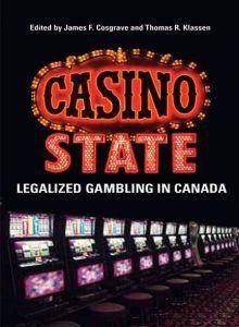 Casino State : Legalized Gambling in Canada