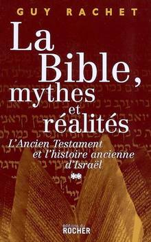 Bible, mythes et réalités : L'Ancien Testament et l'histoire anci