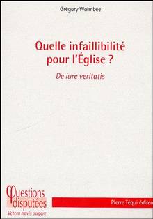 Quelle infaillibilité pour l'Eglise ?