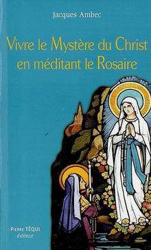 Vivre le mystère du Christ en méditant le rosaire