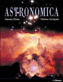 Astronomica : Galaxies, étoiles, planètes, vol spatial