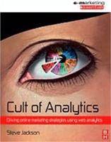 Cult of Analytics : Driving Online Marketing Strategies