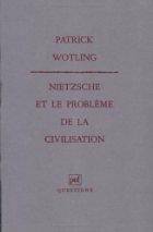 Nietzsche et le probleme de la civilisation