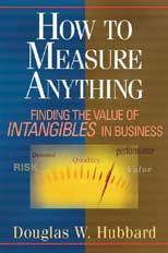 How to Measure Anything: Fin ding the Value of Intangibles