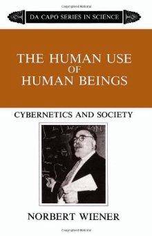 Human Use of Human Beings : Cybernetics and Society