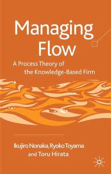 Managing Flow a Process Theory of the Knowlege-Based Firm