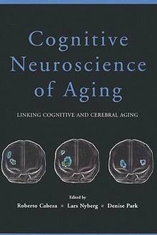 Cognitive Neuroscience of Aging : Linking Cognitive and Cerebral