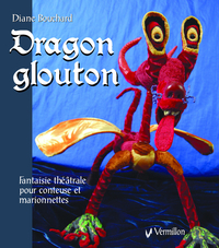 Dragon glouton : Fantaisie théâtrale pour conteuse et marionnette